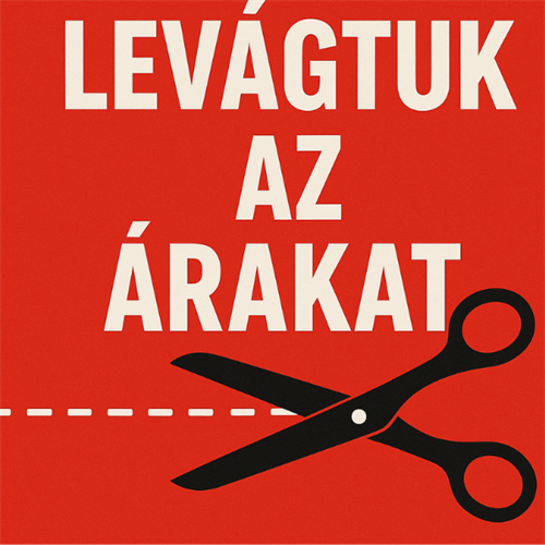 Levágtuk az árakat!